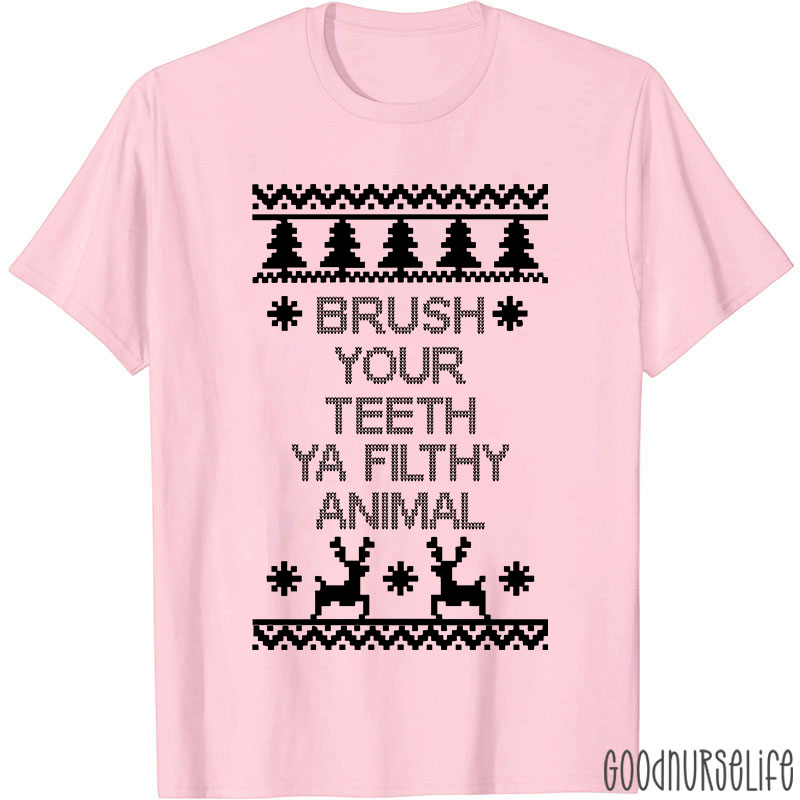 Brush Your Teeth Ya Filthy Animal Nurse T-Shirt