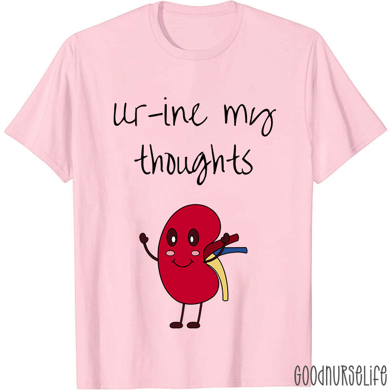 Urine My Thoughts Nurse T-Shirt