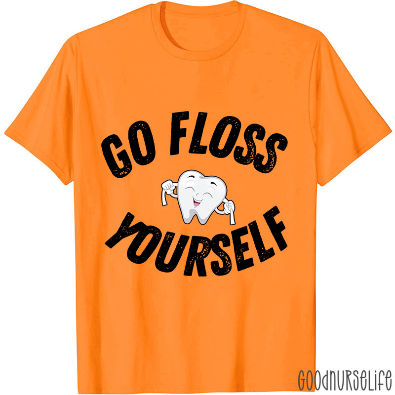 Go Floss Yourself Nurse T-shirt