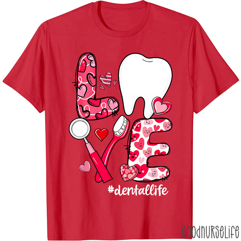 Love Tooth Heart Dental Life Valentine's Day T-shirt