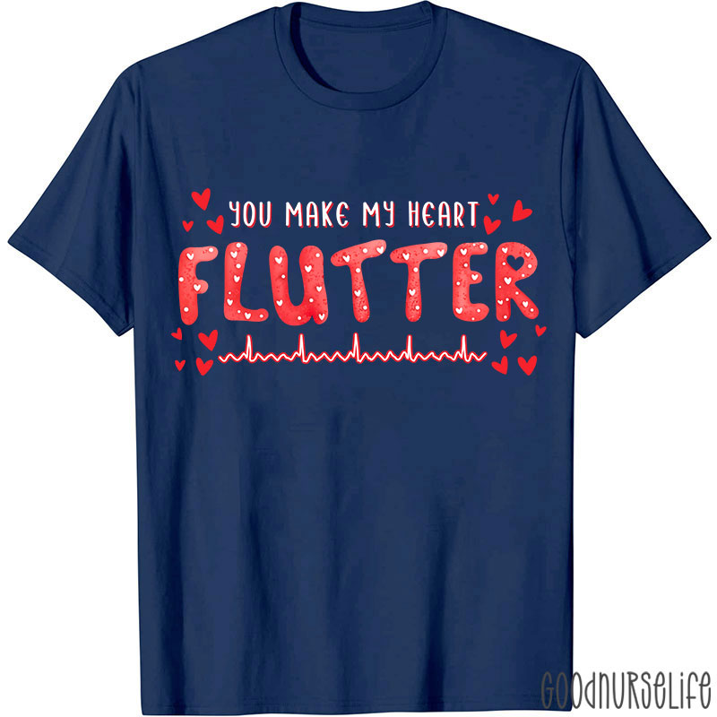 You Make My Heart Flutter Nurse T-Shirt