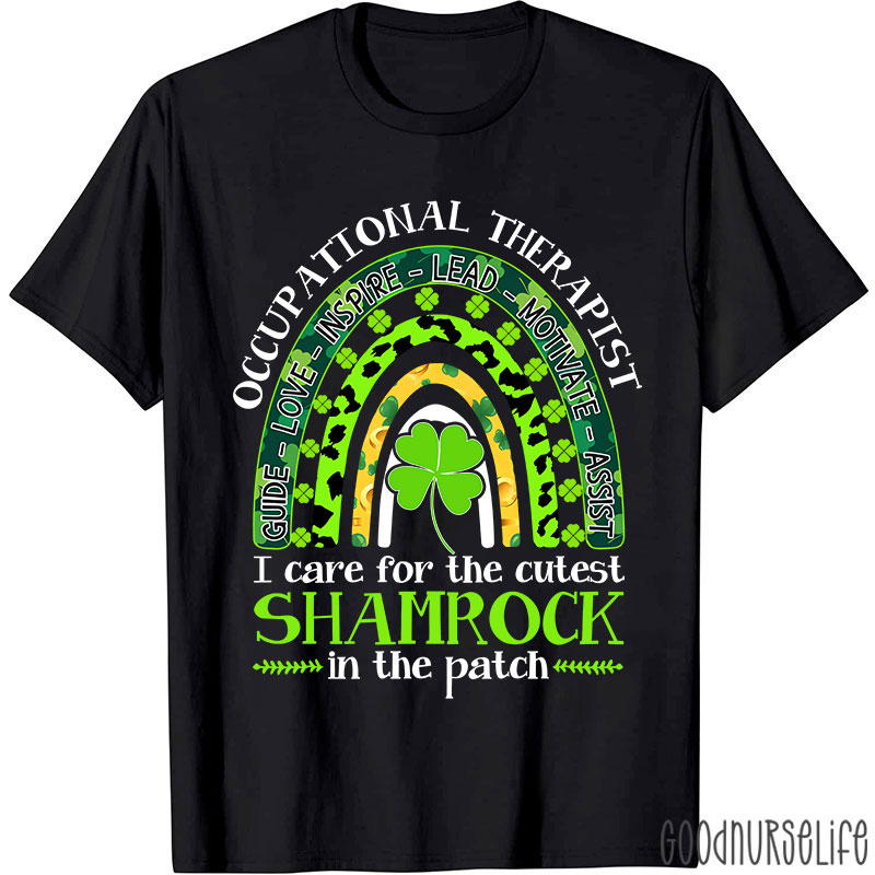 Occupational Therapist I Care For The Cutest Shamrock In The Patch Nurse T-Shirt