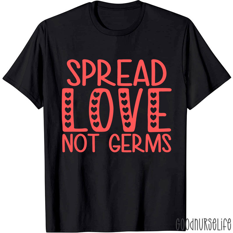 Spread Love Not Germs Nurse T-shirt