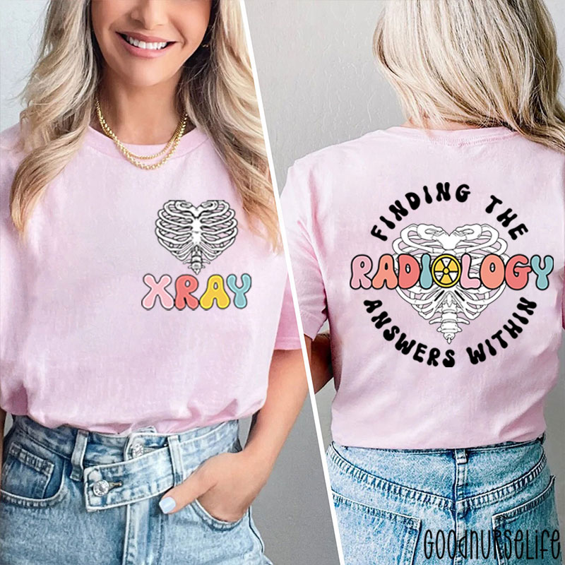 Finding The Radiology Answers Within Nurse Two Sided T-Shirt