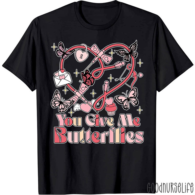 You Give Me Butterflies Phlebotomist Valentine Nurse T-shirt