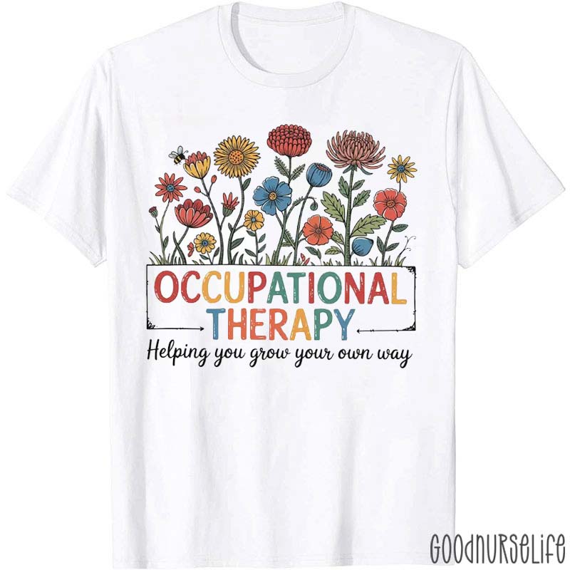 Occupational Therapy Helping You Grow Your Own Way T-Shirt