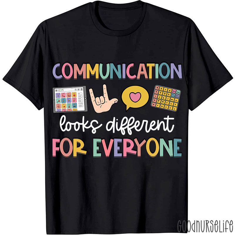 Communication Looks Different For Everyone Speech Therapist T-Shirt