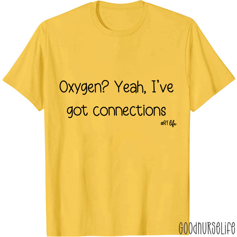 Oxygen Yeah I've Got Connections Pulmonary Nurse T-Shirt