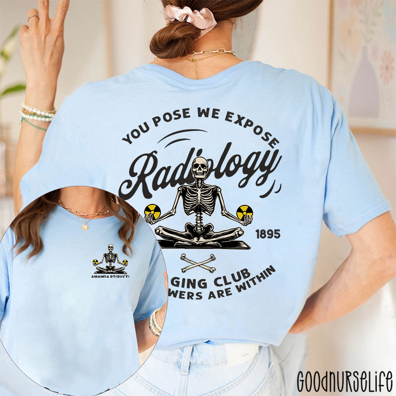 Personalized You Pose We Expose Radiology Imaging Club Two Sided T-Shirt