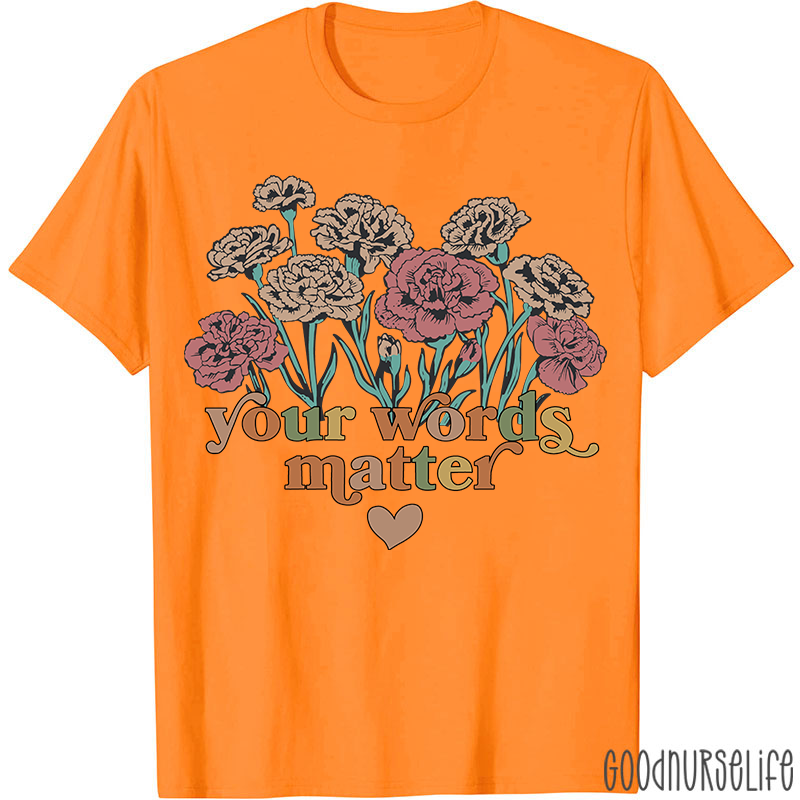 Your Words Matter T-Shirt