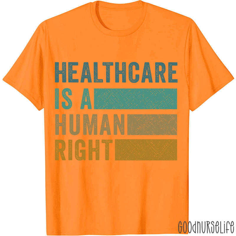 Healthcare Is A Human Right Nurse T-Shirt