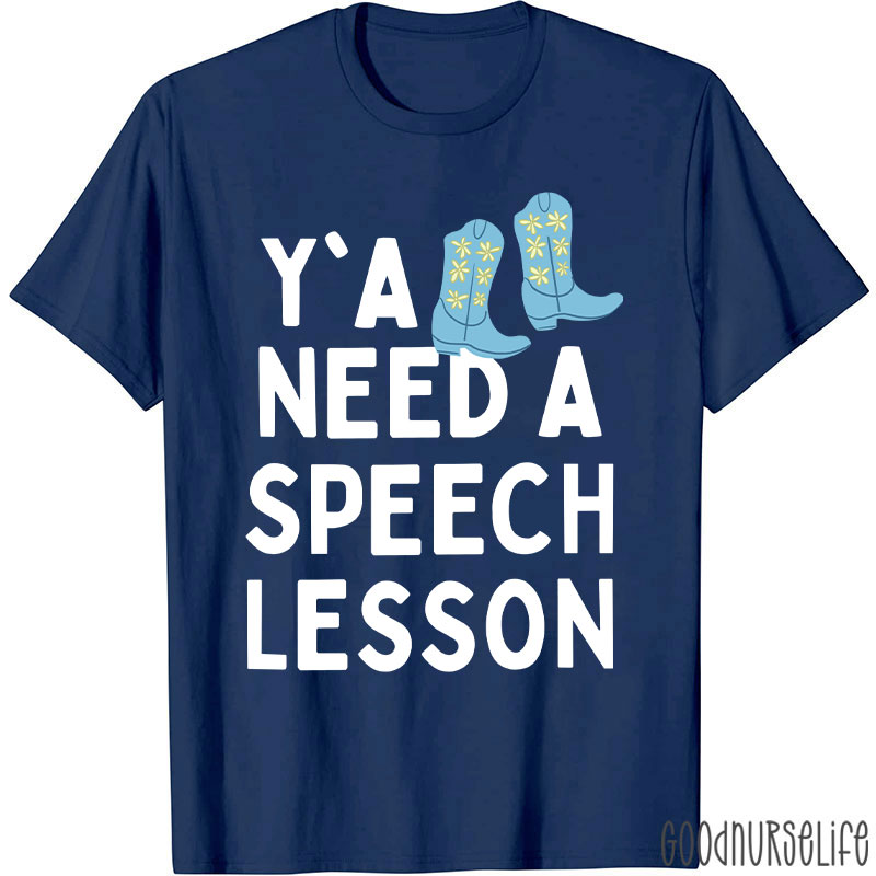 You All Need A Speech Lesson T-Shirt