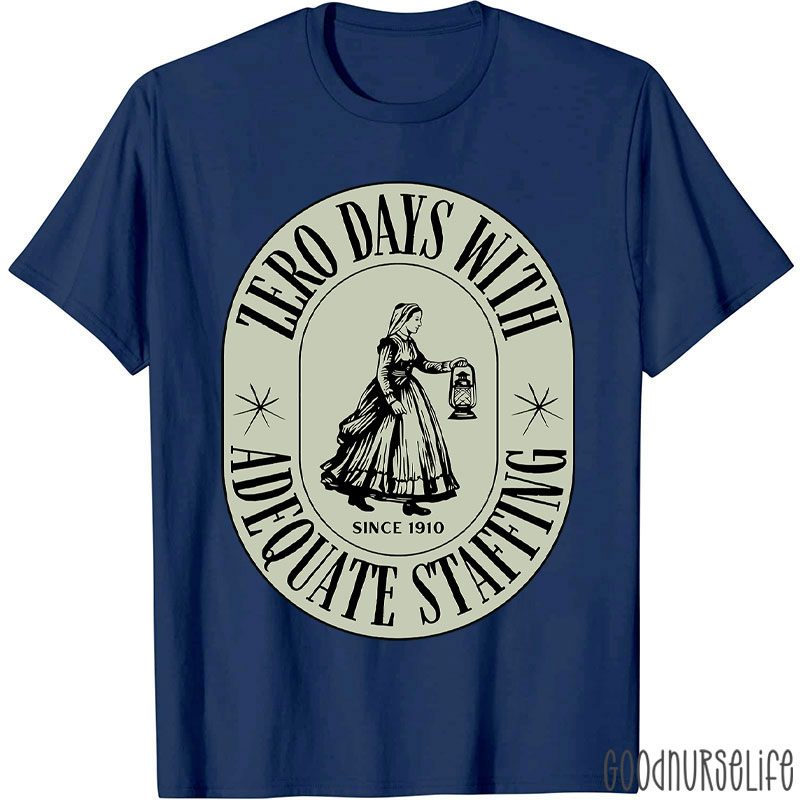 Zero Days With Adequate Staffing Nurse T-Shirt