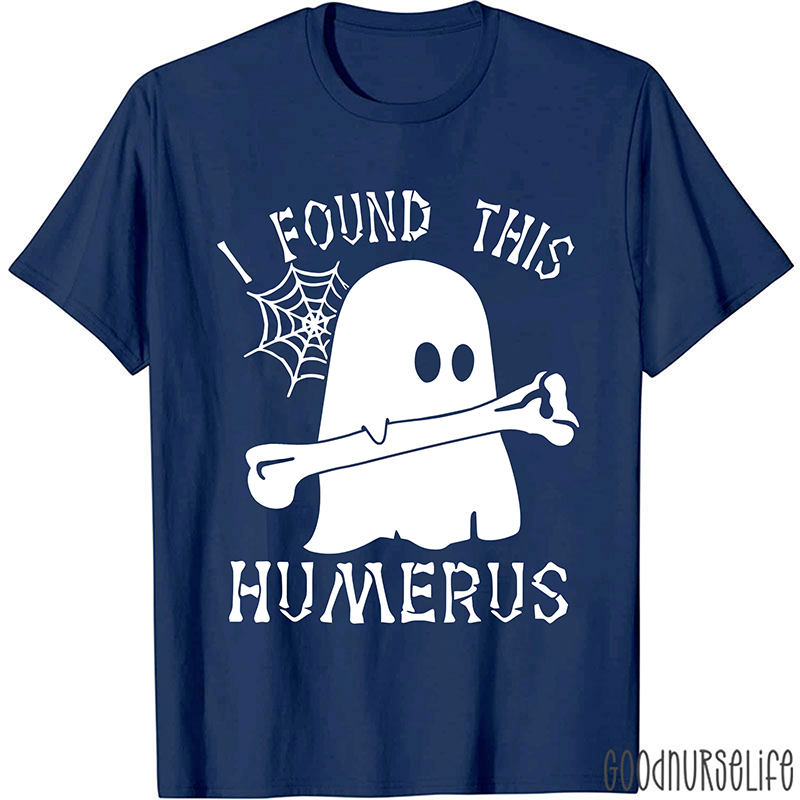 I Found This Humerus Nurse T-Shirt