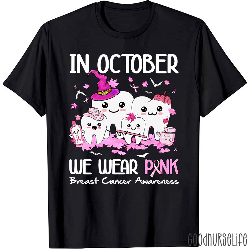 Dental In October We Wear Pink Breast Cancer Awareness T-Shirt