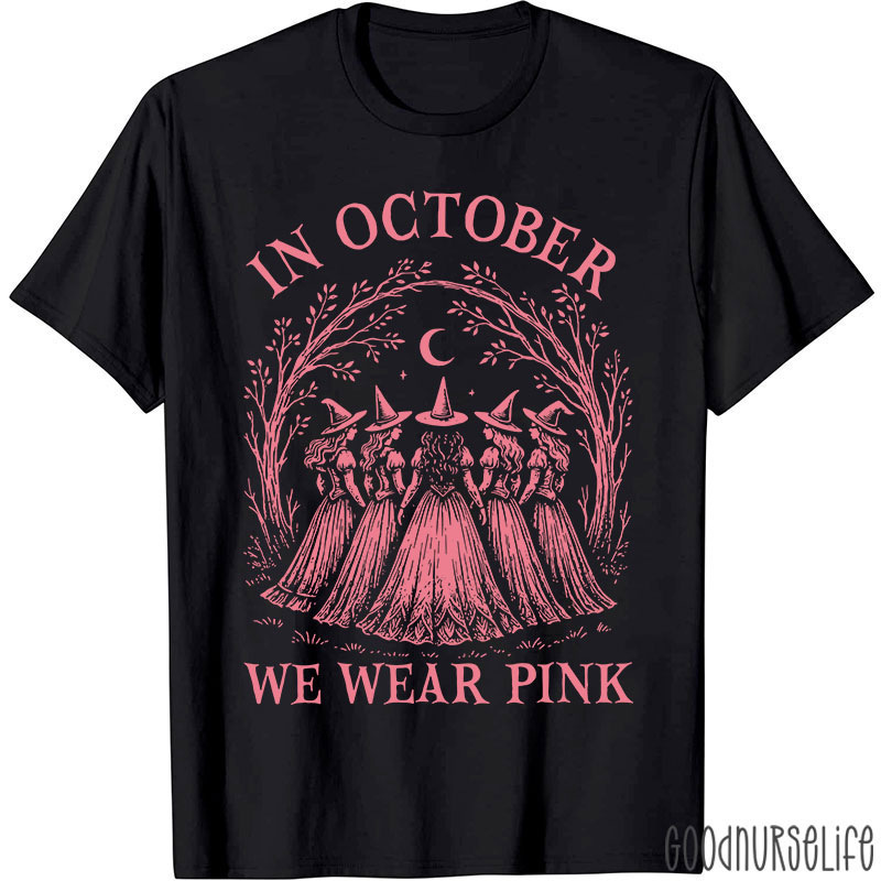 In October Witches Wear Pink Nurse T-Shirt