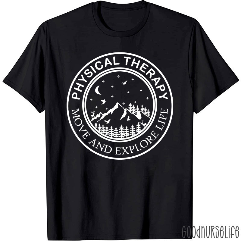 Physical Therapy Move And Explore Life T-Shirt