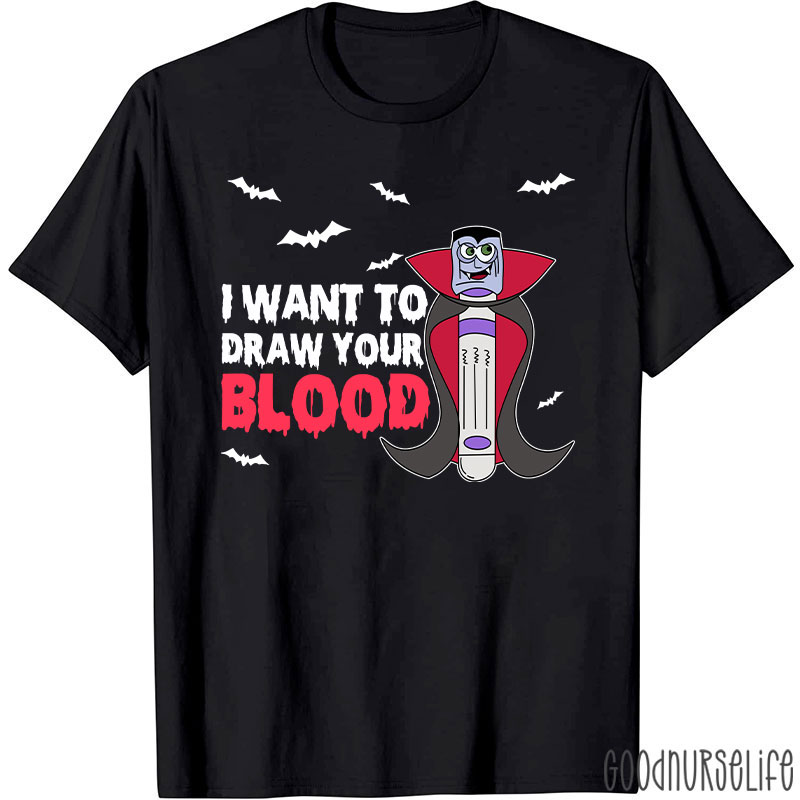 Vampire Test Tube I Want To Draw Your Blood Nurse T-Shirt