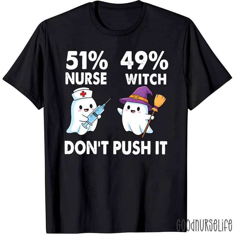 51% Nurse 49% Witch Don’t Push It Nurse T-Shirt