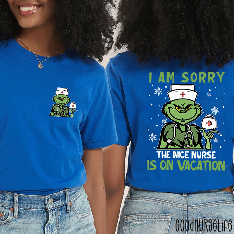 I'm Sorry The Nice Nurse Is On Vacation Nurse Two Sided T-Shirt