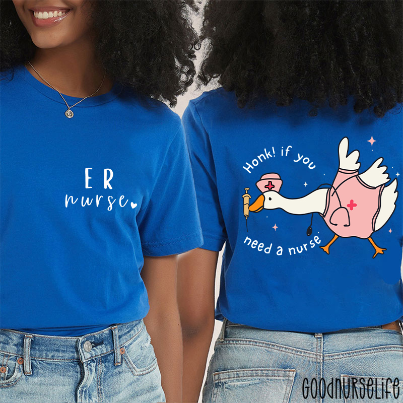 ER Nurse Honk If You Need A Nurse Two Sided T-Shirt