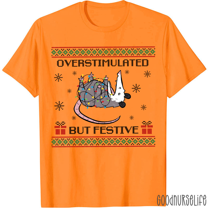 Overstimulated But Festive Nurse T-Shirt