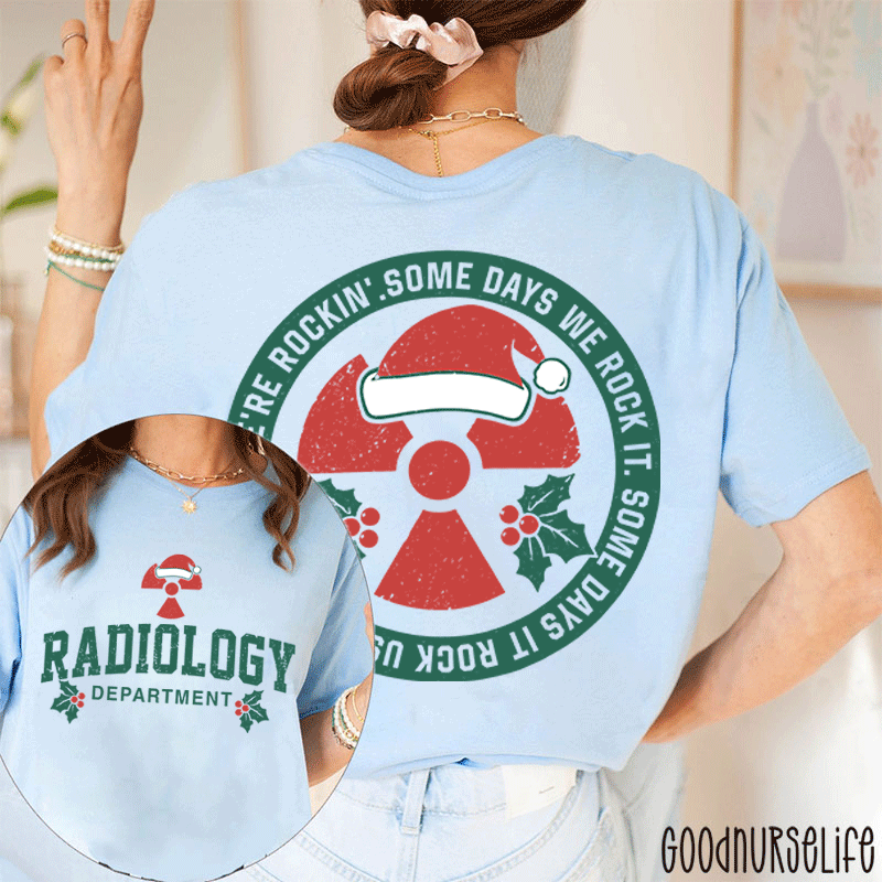 We're Rocking Some Days We Rock It Radiology Department Two Sided T-Shirt