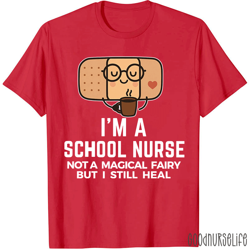 I'm A School Nurse Not A Magical Fairy Nurse T-Shirt
