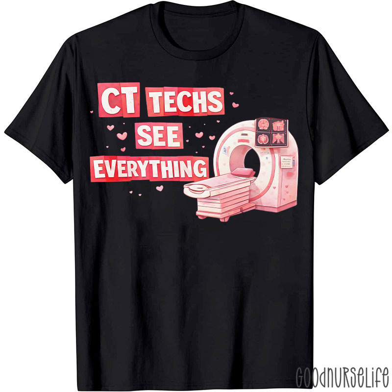 CT Techs See Everything T-shirt