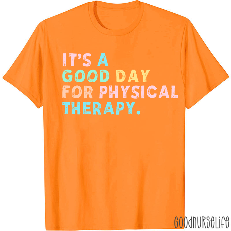 It's A Good Day For Physical Therapy T-shirt