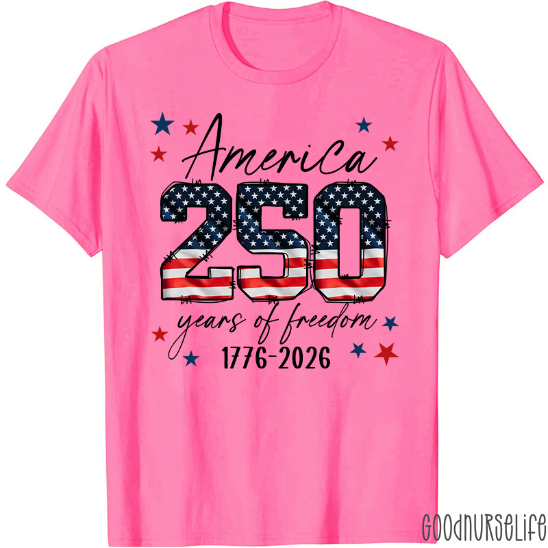 America 250 Years Of Freedom 1776-2026 Nurse T-Shirt