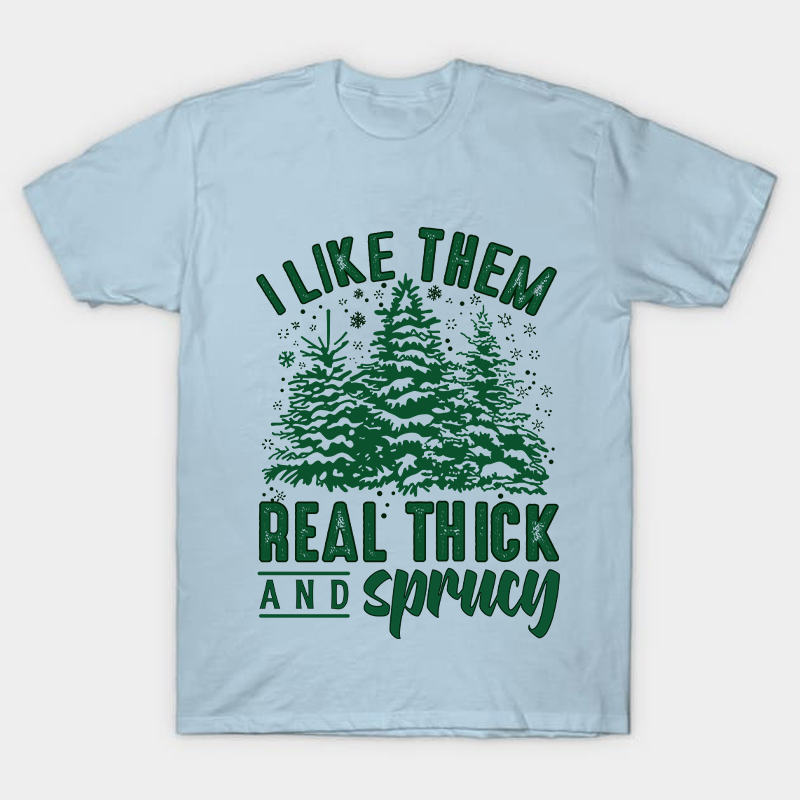 I Like Them Real Thick And Sprucey Nurse T-Shirt
