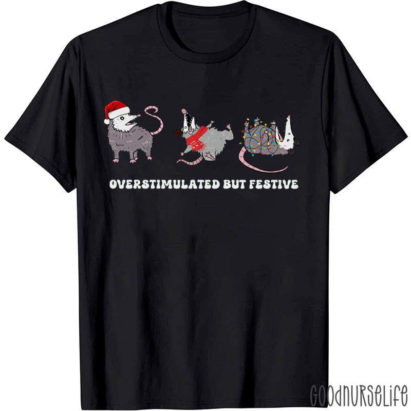 Overstimulated But Festive Possum Christmas T-Shirt