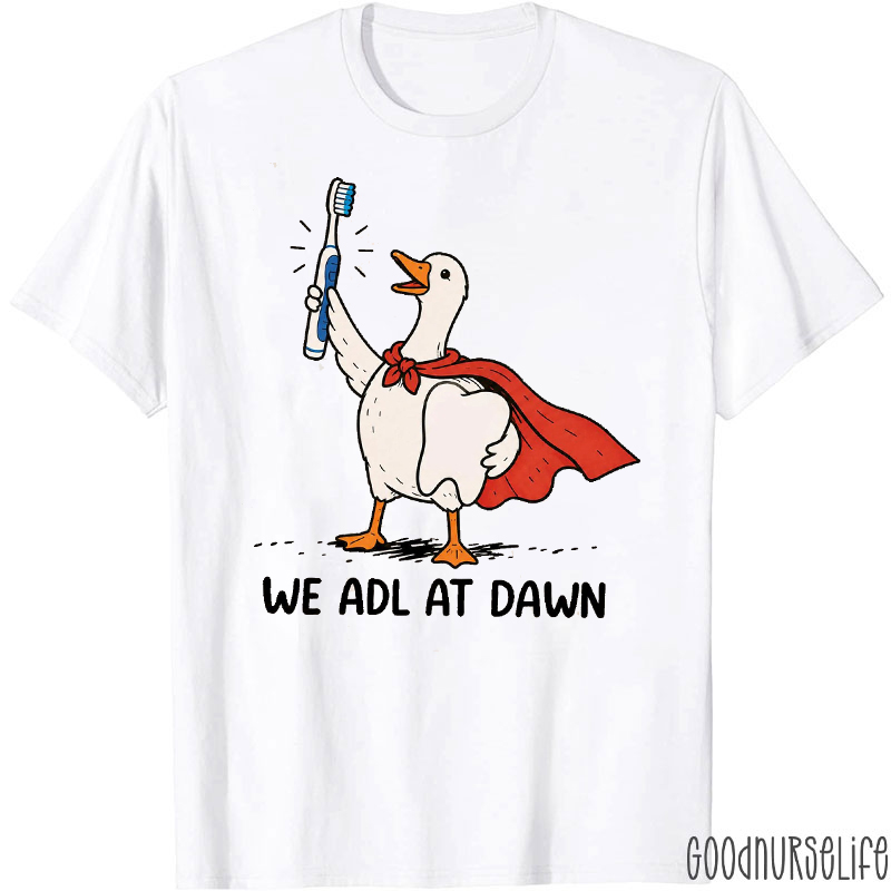 We Adl At Dawn Nurse T-Shirt