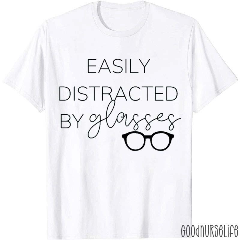 Easily Distracted By Glasses Nurse T-Shirt