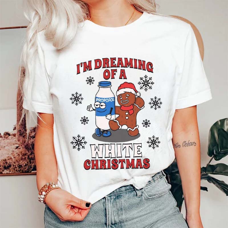 I'm Dreaminh Of A White Christmas Nurse T-Shirt
