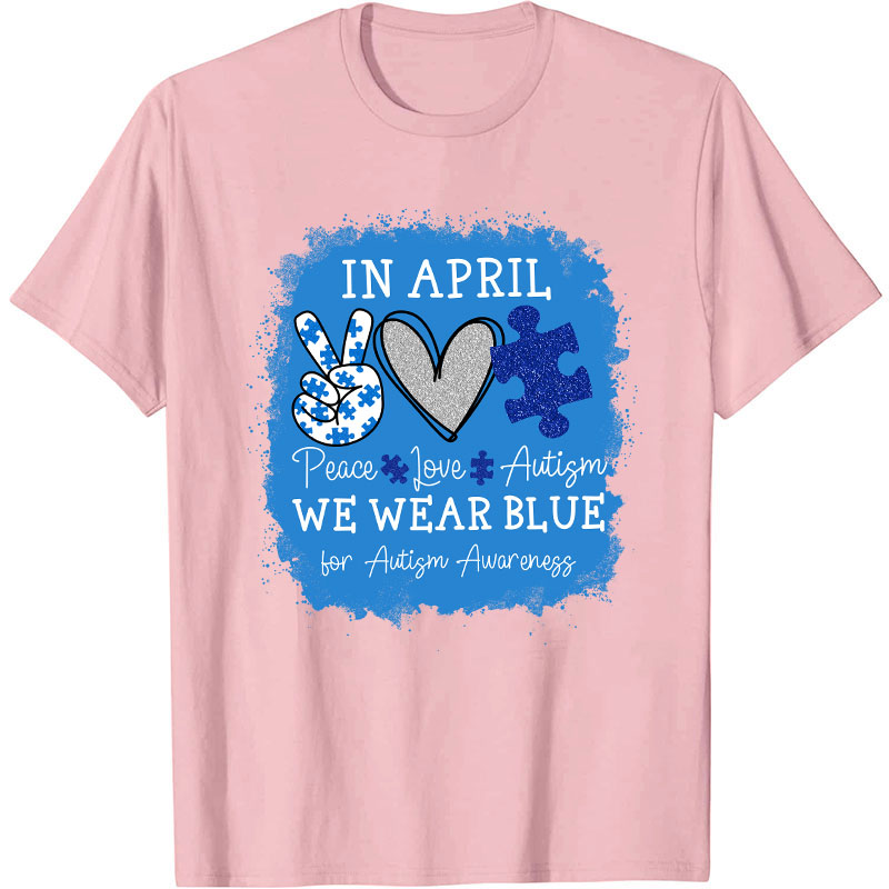 In April We Wear Blue For Autism Awareness Nurse T-Shirt