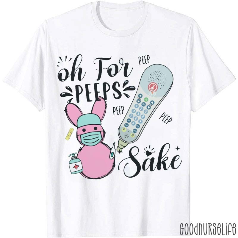 Oh For Peeps Sake Easter Nurse T-Shirt
