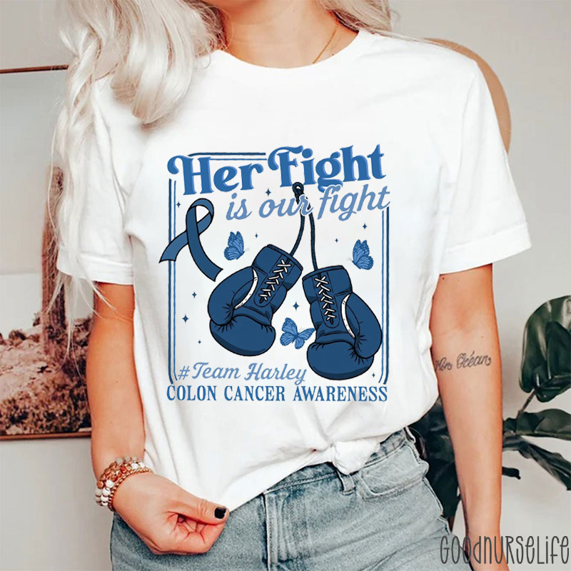 Personalized Her Fight Is Our Fight Colon Cancer Awareness Nurse T-shirt