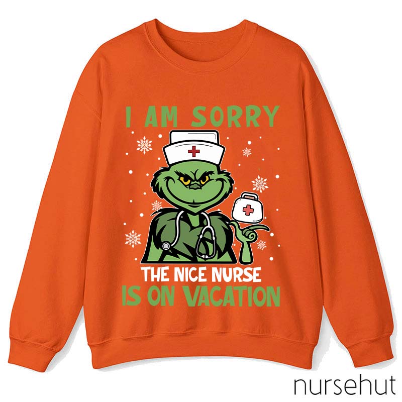 I Am Sorry The Nice Nurse Is On Vacation Nurse Sweatshirt