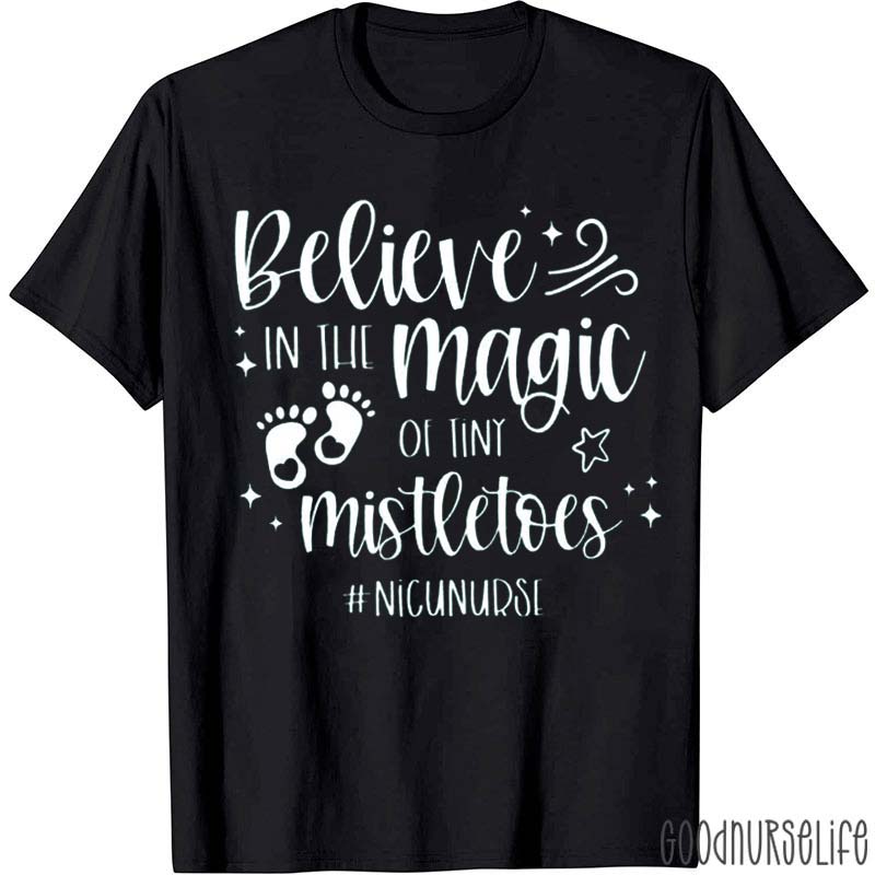 Believe In The Magic Of Tiny Mistletoes Nurse T-Shirt