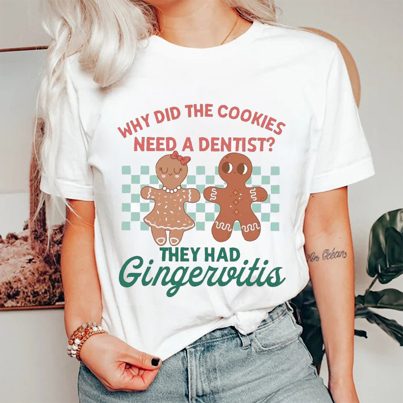 Why Did The Cookies Need A Dentist Nurse T-Shirt