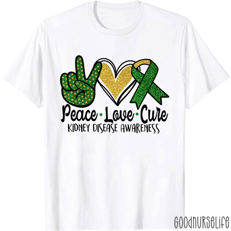 Peace Love Cure Kidney Disease Awareness Nurse T-Shirt