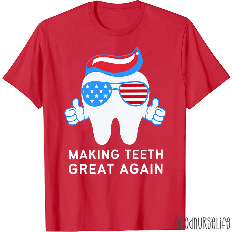 Making Teeth Great Again T-Shirt