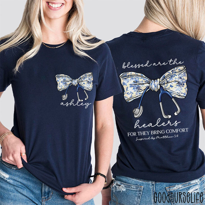 Personalized Blessed Are The Healers For They Bring Comfort Nurse Two Sided T-Shirt