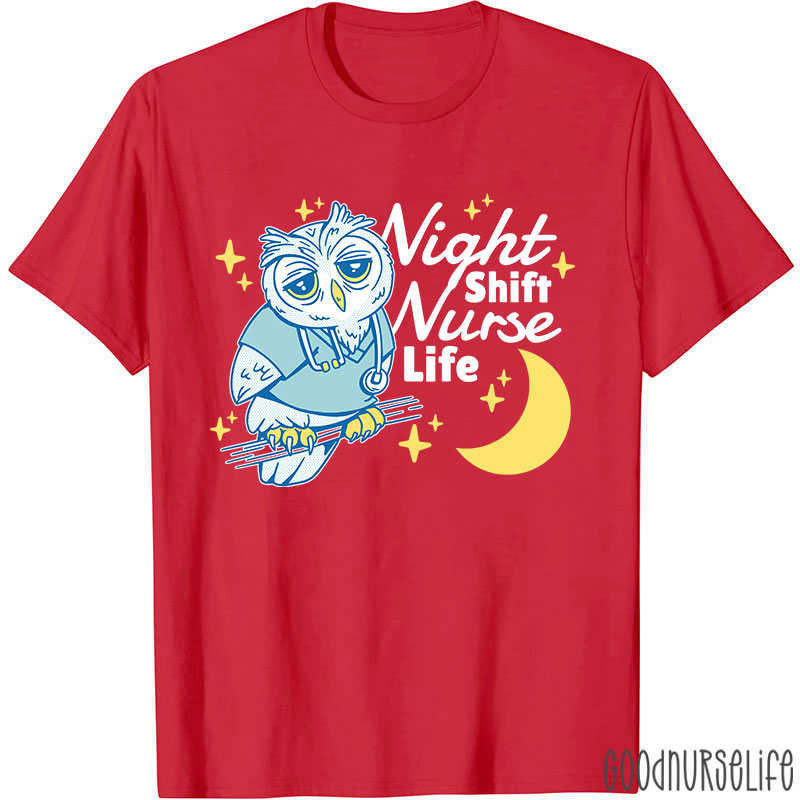 Night Shift Nurse Life Nurse T-Shirt