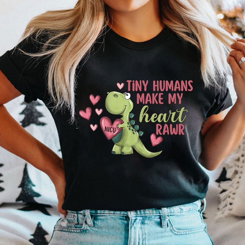 Tiny Humans Manke My Heart Raer NICU Nurse T-shirt