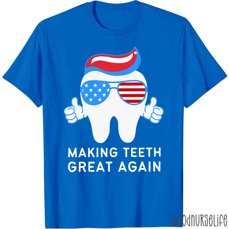 Making Teeth Great Again T-Shirt