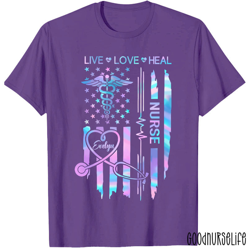 Personalized Flag Live Love Heal Nurse T-Shirt