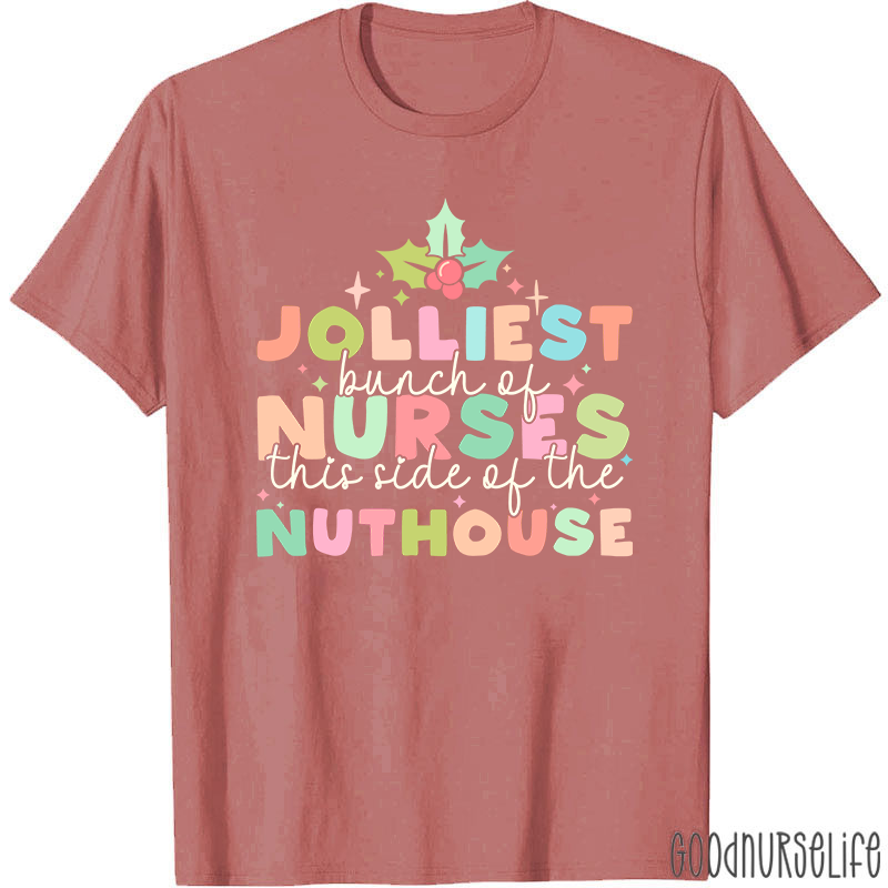 Christmas Nursing Jolliest Bunch Of Nurses This Side Of The Nuthouse Nurse T-Shirt